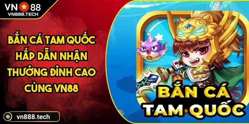 Bắn Cá Tam Quốc